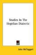 Cover of: Studies In The Hegelian Dialectic by John McTaggart