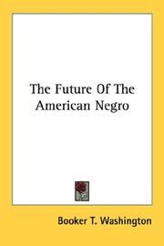 Cover of: The Future Of The American Negro | Booker T. Washington