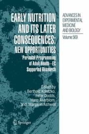 Cover of: Early Nutrition And Its Later Consequences New Opportunities Perinatal Programming Of Adult Health Ec Supported Research