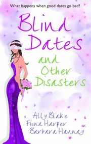 Cover of: Blind Dates And Other Disasters by Ally Blake