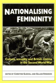 Cover of: Nationalising Femininity Culture Sexuality And British Cinema In The Second World War