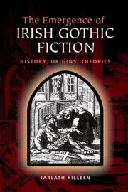 Cover of: The Emergence Of Irish Gothic Fiction History Origins Theories by 