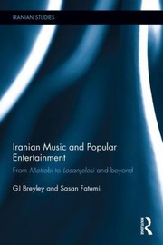 Cover of: Iranian Music And Popular Entertainment From Motrebi To Losanjelesi And Beyond