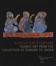 A Collectors Fortune Islamic Art From The Collection Of Edmund De Unger by Claus-Peter Haase