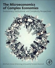 Cover of: The Microeconomics Of Complex Economies Evolutionary Institutional And Complexity Perspectives by 