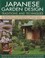 Cover of: Japanese Garden Design Traditions And Techniques An Inspiring History Of The Classical Gardens Of Japan And A Study Of Their Distinctive Characteristics And Design Features