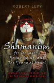 Cover of: Shamanism For Teenagers Young Adults And The Young At Heart Shamanic Practice Made Easy For