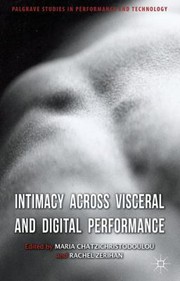 Intimacy Across Visceral And Digital Performance by Rachel Zerihan