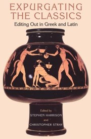 Cover of: Expurgating The Classics Editing Out In Greek And Latin by Stephen Harrison