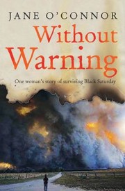 Cover of: Without Warning One Womans Story Of Surviving Black Saturday
