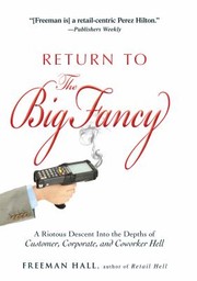 Cover of: Return To The Big Fancy A Riotous Descent Into The Depths Of Customer Corporate And Coworker Hell