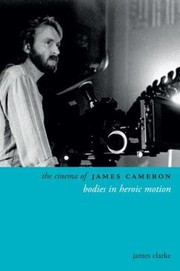 Cover of: Cinema Of James Cameron Bodies In Heroic Motion by 
