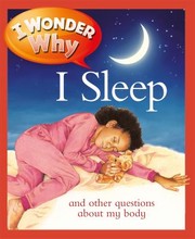 Cover of: I Wonder Why I Sleep And Other Questions About My Body