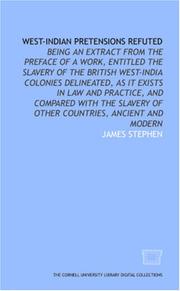 Cover of: West-Indian pretensions refuted: being an extract from the preface of a work, entitled The slavery of the British West-India colonies delineated, as it ... of other countries, ancient and modern