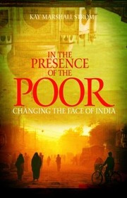 Cover of: In The Presence Of The Poor Changing The Face Of India