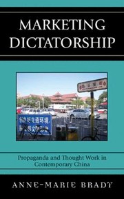 Cover of: Marketing Dictatorship Propaganda And Thought Work In Contemporary China