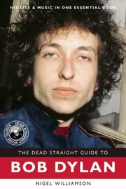 Cover of: Dead Straight Guide To Bob Dylan