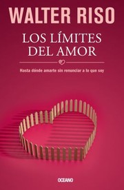 Cover of: Los Lmites Del Amor Hasta Dnde Amarte Sin Renunciar Lo Que Soy