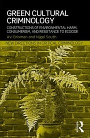 Cover of: Green Cultural Criminology Constructions Of Environmental Harm Consumerism And Resistance To Ecocide