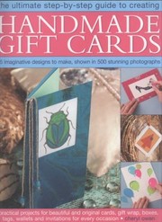 Cover of: The Ultimate Step-by-step Guide To Creating Handmade Gift Cards by 