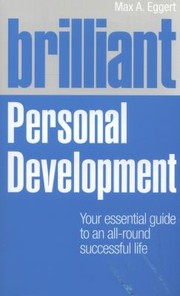 Cover of: Brilliant Personal Development Your Essential Guide To An Allround Successful Life