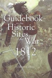 Guidebook to the historic sites of the War of 1812 by Collins, Gilbert
