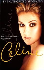 Cover of: Céline: the authorized biography of Céline Dion