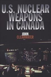 U.S. nuclear weapons in Canada by John Clearwater