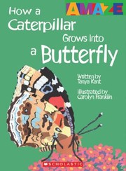 How A Caterpillar Grows Into A Butterfly by Carolyn Scrace