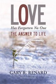 Cover of: Love Has Forgotten No One The Answer To Life