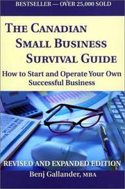 The Canadian Small Business Survival Guide by Benj Gallander