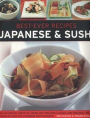 Cover of: Bestever Recipes Japanese Sushi The Authentic Taste Of Japan 100 Timeless Classic And Regional Recipes Shown In Over 300 Stunning Photographs