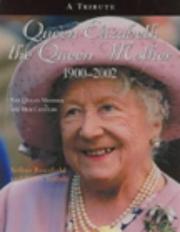 Cover of: Queen Elizabeth, The Queen Mother 1900-2002 by Arthur Bousfield, Garry Toffoli
