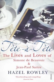 Ttette The Lives And Loves Of Simone De Beauvoir Jeanpaul Sartre by Hazel Rowley