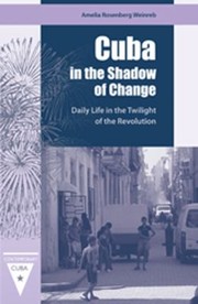 Cover of: Cuba In The Shadow Of Change Daily Life In The Twilight Of The Revolution by Amelia Rosenberg Weinreb