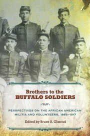Cover of: Brothers To The Buffalo Soldiers Perspectives On The African American Militia And Volunteers 18651917