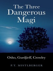 The Three Dangerous Magi by P. T. Mistlberger