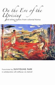 Cover of: On The Eve Of The Uprising And Other Stories From Colonial Korea