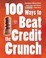 Cover of: 100 Ways To Beat The Credit Crunch