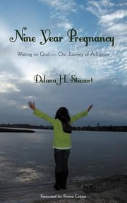 Cover of: Nine Year Pregnancy Waiting On God Our Journey Of Adoption