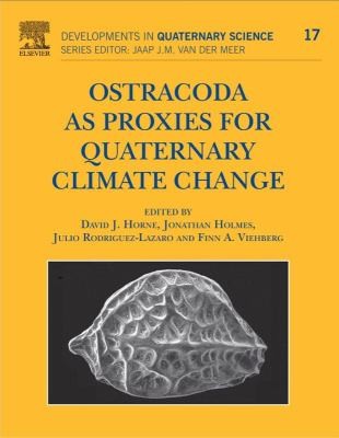 Ostracoda as Proxies for Quaternary Climate Change Developments in Quaternary Science Hardcover
