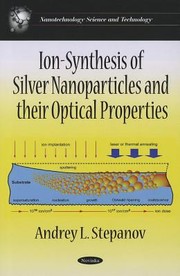 Cover of: Ionsynthesis Of Silver Nanoparticles And Their Optical Properties