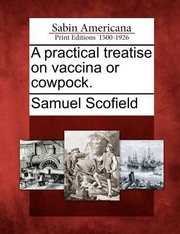 Cover of: A Practical Treatise on Vaccina or Cowpock