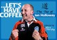 Cover of: Lets Have Coffee The Tao Of Ian Holloway