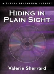 Cover of: Hiding in Plain Sight (Shelby Belgarden Mysteries) by Valerie Sherrard