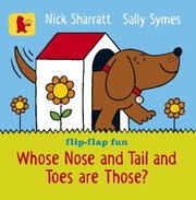 Cover of: Whose Nose And Tail And Toes Are Those Flipflap Fun