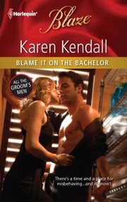 Blame It On The Bachelor by Karen Kendall