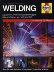 Cover of: Welding Manual The Haynes Manual For Selecting And Using Welding Equipment by 