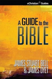 A Guide To The Bible by James Dyet
