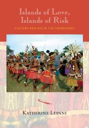 Cover of: Islands Of Love Islands Of Risk Culture And Hiv In The Trobriands by 